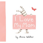I Love My Mom - Hardcover