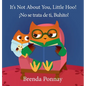It's Not About You, Little Hoo! / ¡No se trata de ti, Buhito! - Hardcover