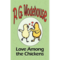 Love Among the Chickens - From the Manor Wodehouse Collection, a selection from the early works of P. G. Wodehouse - Paperback