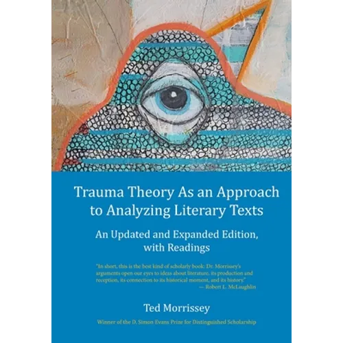 Trauma Theory As an Approach to Analyzing Literary Texts: An Updated and Expanded Edition, with Readings - Paperback