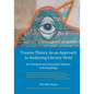 Trauma Theory As an Approach to Analyzing Literary Texts: An Updated and Expanded Edition, with Readings - Paperback