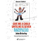 Give Me a Child Until He Is 7: Brain Studies and Early Childhood Education - Paperback