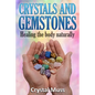 Crystals and Gemstones: Healing the Body Naturally - Paperback