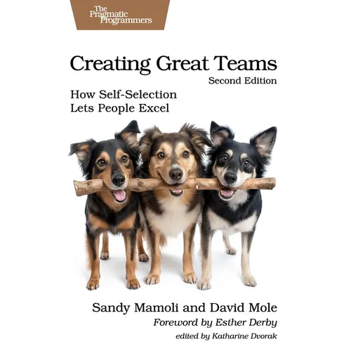 Creating Great Teams, Second Edition: How Self-Selection Lets People Excel - Paperback