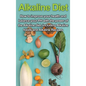 Alkaline Diet: How to Improve Your Health and Balance Your PH with the Power of the Alkaline Diet, including Alkaline Foods and Alkaline Recipes - Hardcover