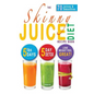 The Skinny Juice Diet Recipe Book: 5lbs, 5 Days. the Ultimate Kick-Start Diet and Detox Plan to Lose Weight & Feel Great! - Paperback