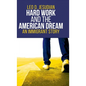 Hard Work and the American Dream: An Immigrant Story - Hardcover