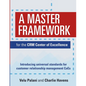 A Master Framework for the CRM Center of Excellence: Introducing Universal Standards for Customer Relationship Management CoEs - Paperback