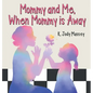 Mommy and Me, When Mommy is Away - Hardcover