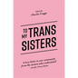 To My Trans Sisters - Paperback