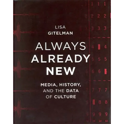 Always Already New: Media, History, and the Data of Culture - Paperback