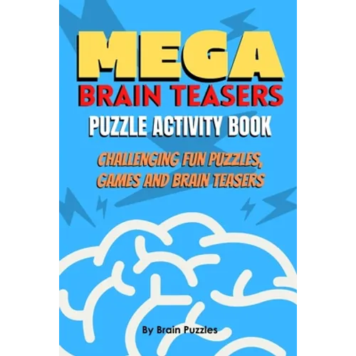 Mega Brain Teasers Puzzle Activity Book: Puzzle Activity Book, Brain Games Book, Brain Games Puzzles Books - Paperback