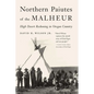 Northern Paiutes of the Malheur: High Desert Reckoning in Oregon Country - Hardcover