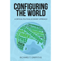 Configuring the World: A Critical Political Economy Approach - Paperback
