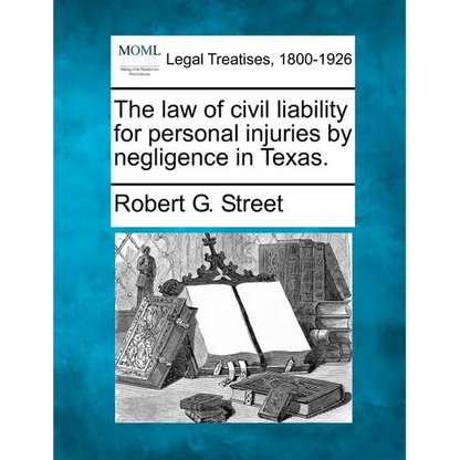 The law of civil liability for personal injuries by negligence in Texas. - Paperback
