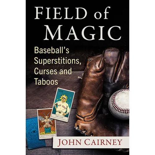 Field of Magic: Baseball's Superstitions, Curses and Taboos - Paperback