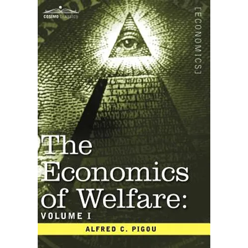 The Economics of Welfare: Volume I - Hardcover
