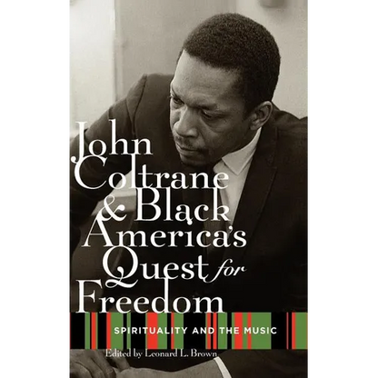 John Coltrane and Black America's Quest for Freedom: Spirituality and the Music - Hardcover