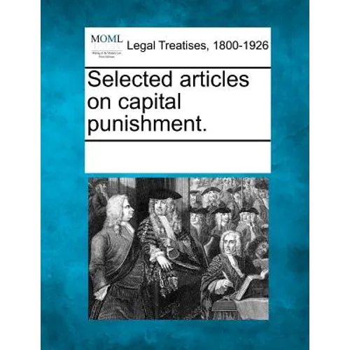 Selected Articles on Capital Punishment. - Paperback