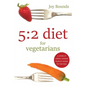 5: 2 diet for vegetarians: 4 weeks of calorie-counted meals and recipes for fast days - Paperback