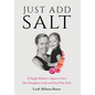 Just Add Salt: A Single Mother's Quest to Save Her Daughter's Life and Feed Her Soul - Hardcover