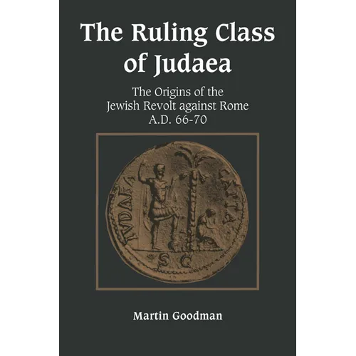 Ruling Class of Judaea: The Origins of the Jewish Revolt Against Rome A.D. 66-70 - Paperback
