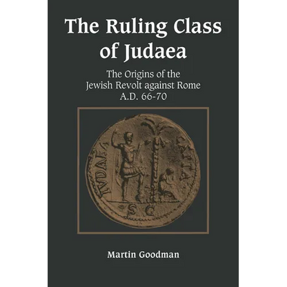 Ruling Class of Judaea: The Origins of the Jewish Revolt Against Rome A.D. 66-70 - Paperback