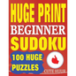 Huge Print Beginner Sudoku: 100 Beginner Level Sudoku Puzzles - 2 per page - 8.5 x 11 inch book - Paperback