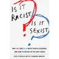 Is It Racist? Is It Sexist?: Why Red and Blue White People Disagree, and How to Decide in the Gray Areas - Hardcover