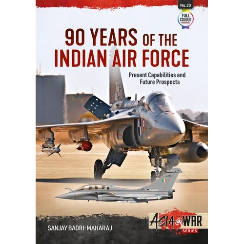 90 Years of the Indian Air Force: Present Capabilities and Future Prospects - Paperback