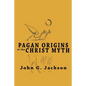 Pagan Origins of the Christ Myth - Paperback