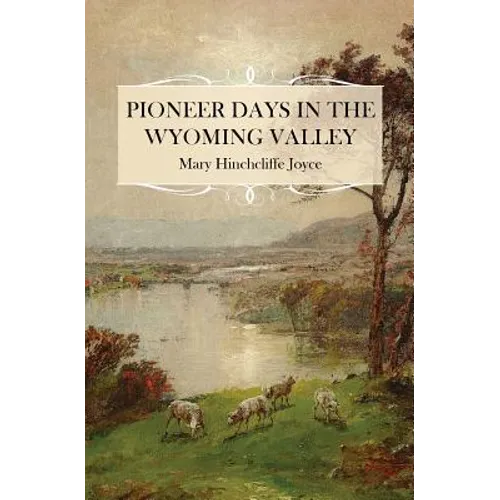 Pioneer Days in the Wyoming Valley - Paperback