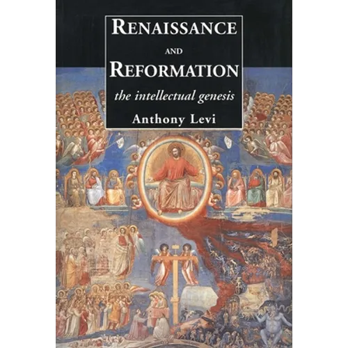 Renaissance and Reformation: The Intellectual Genesis - Paperback