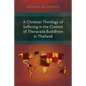 A Christian Theology of Suffering in the Context of Theravada Buddhism in Thailand - Paperback
