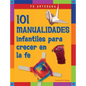 Fe Artesana: 101 Manualidades Infantiles Para Crecer En La Fe - Paperback