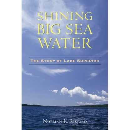 Shining Big Sea Water: The Story of Lake Superior - Paperback