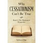 Why Cessationism Can't Be True: Book 1: the Theological Perspective - Paperback