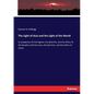 The Light of Asia and the Light of the World: A comparison of the legend, the doctrine, and the ethics of the Buddha with the story, the doctrine, and - Paperback