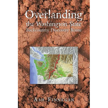 Overlanding the Washington State Backcountry Discovery Route - Paperback