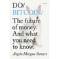 Do Bitcoin: The Future of Money. and What You Need to Know. - Paperback