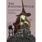 The Knitting Witch: A Spellbinding Tale of Magic and Mischief - Paperback