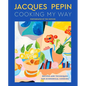 Jacques Pépin Cooking My Way: Recipes and Techniques for Economical Cooking - Hardcover