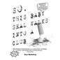 So This Baby Seal Walks Into A Club...: Drunken Theodicies and Halfway Stories About Selfishness and Schadenfreude - Paperback