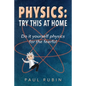 Physics: Try This at Home: Do it yourself physics for the fearful - Paperback