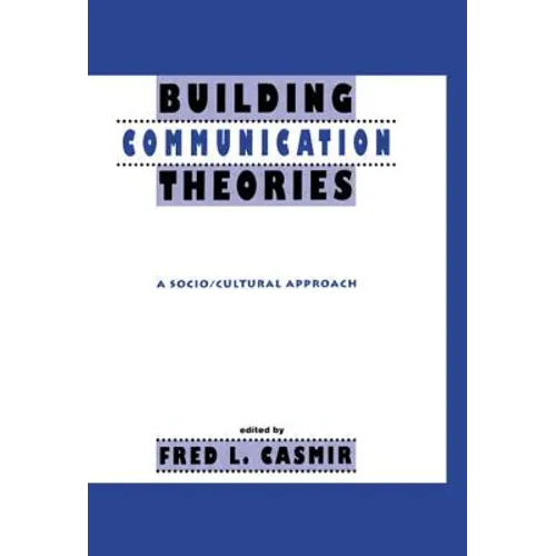 Building Communication Theories: A Socio/Cultural Approach - Paperback