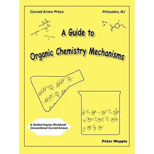 A Guide to Organic Chemistry Mechanisms, with Conventional Curved Arrows - Paperback