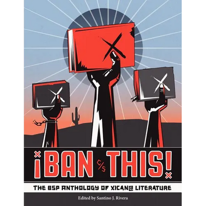Ban This! the Bsp Anthology of Xican@ Literature - Paperback