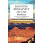 Blogging Brilliantly For Your Business: 30 Days to Dominate Your Market - Paperback