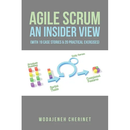 Agile Scrum An Insider View: (With 19 Case Stories & 20 Practical Exercises) - Paperback