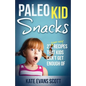 Paleo Kid Snacks: 27 Super Easy Recipes That Kids Can't Get Enough Of: (Primal Gluten Free Kids Cookbook) - Paperback